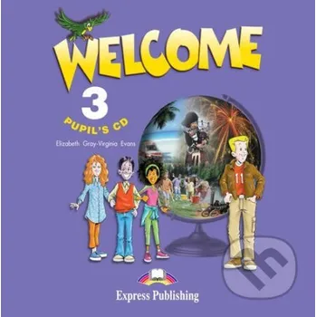 Welcome 3 Pupil's Audio CD - Virginia Evans, Elizabeth Gray Express Publishing