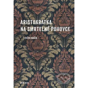 Kniha Aristokratka na smrtelné pohovce - Evžen Boček Druhé město