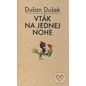 Literární biografie Vták na jednej nohe - Dušan Dušek Slovart