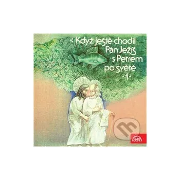Když ještě chodil Pán Ježíš s Petrem po světě - Tomáš Vondrovic Supraphon