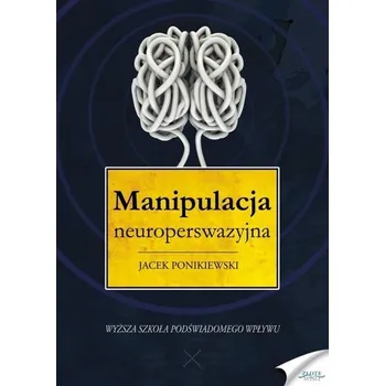 Manipulacja neuroperswazyjna - Jacek Ponikiewski