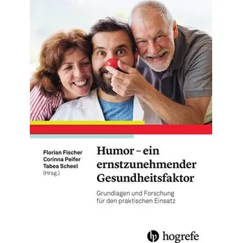 Humor - ein ernstzunehmender Gesundheitsfaktor - Fischer, Florian