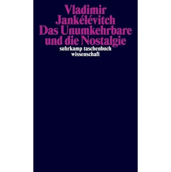 Das Unumkehrbare und die Nostalgie - Vladimir Jankélévitch