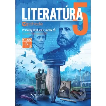 Cizojazyčná kniha Literatúra v pohode 5 - Pracovný zošit pre 5. ročník ZŠ - Renáta Sviteková Taktik