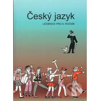 Český jazyk Český jazyk učebnice pro 6. ročník - Vladimíra Bičíková, Zdeněk Topil, František Šafránek Tobiáš