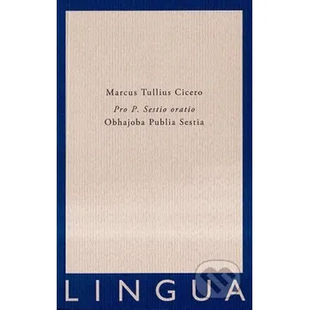 Pro P. Sestio oratio - Marcus Tullius Cicero Jednota klasických filologů