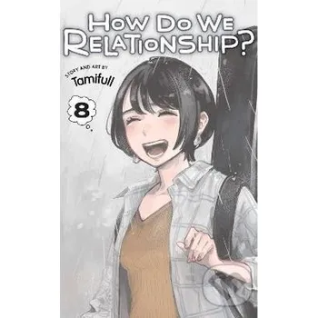 How Do We Relationship? 8 - Tamifull Viz Media