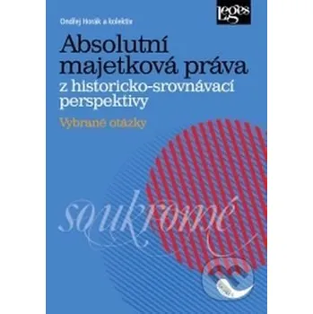 Absolutní majetková práva z historicko-srovnávací perspektivy - Ondřej Horák Leges