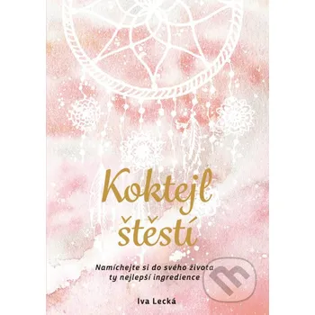 Kniha Koktejl štěstí - Iva Lecká BIZBOOKS