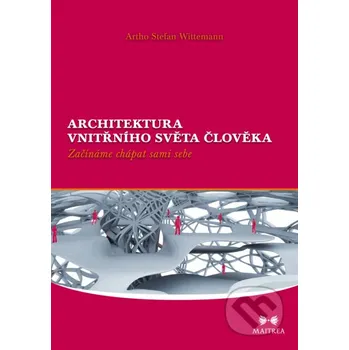 Kniha Architektura vnitřního světa člověka - Artho Stefan Wittemann Maitrea
