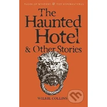 The Haunted Hotel & Other Stories - Wilkie Collins Wordsworth Editions