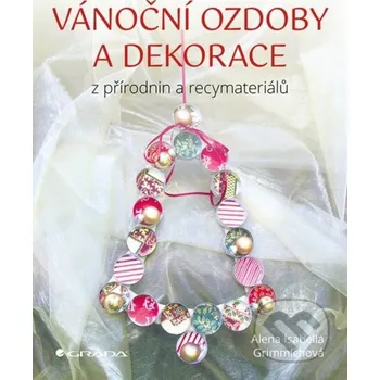 Kniha Vánoční ozdoby a dekorace - Isabella Alena Grimmich Grada