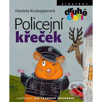 Kniha Policejní křeček - Daniela Krolupperová, Eva Sýkorová-Pekárková (ilustrácie) Albatros SK