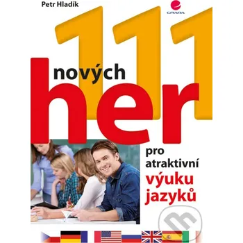 Kniha 111 nových her pro atraktivní výuku jazyků - Petr Hladík Grada