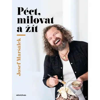 Kniha Péct, milovat a žít - Josef Maršálek Mladá fronta