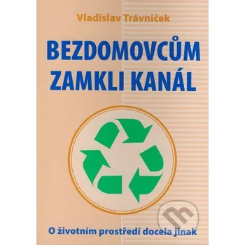 Příroda Bezdomovcům zamkli kanál - Vladislav Trávniček Eko-konzult