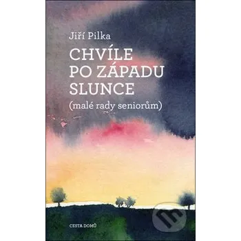 Chvíle po západu slunce - Jiří Pilka Cesta domů