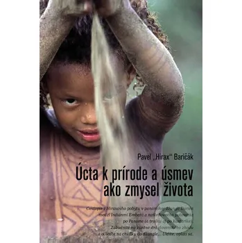 Kniha Úcta k prírode a úsmev ako zmysel života - Pavel Hirax Baričák HladoHlas