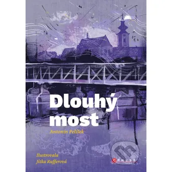 Kniha Dlouhý most - Antonín Pelíšek, Jitka Rufferová (ilustrátor) CPRESS