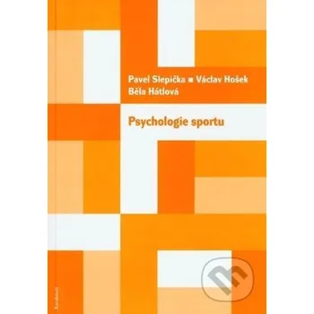 Psychologie sportu - Běla Hátlová, Václav Hošek, Pavel Slepička Karolinum