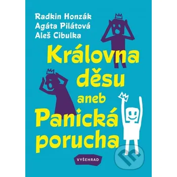 Kniha Královna děsu aneb Panická porucha - Radkin Honzák, Aleš Cibulka, Agáta Pilátová, Sabina Chalupová (ilustrátor) Vyšehrad