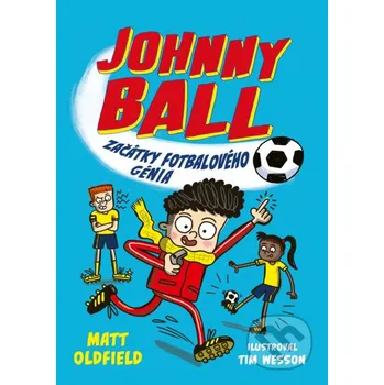 Kniha Johnny Ball: začátky fotbalového génia - Matt Oldfield, Tim Wesson (ilustrátor) CPRESS