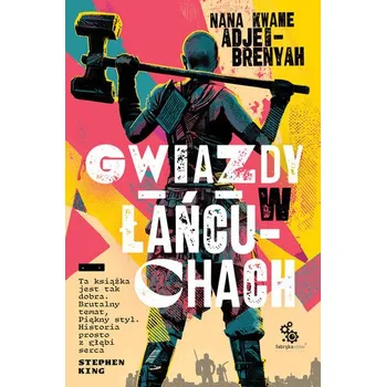 Gwiazdy w łańcuchach - Adjei-Brenyah, Nana Kwame