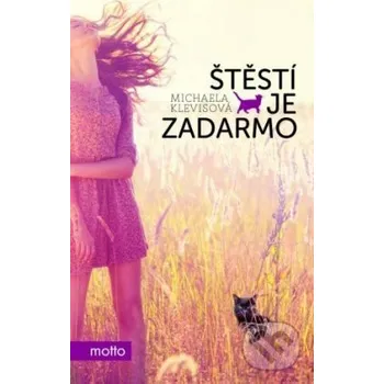 Kniha Štěstí je zadarmo - Michaela Klevisová Motto