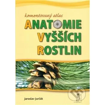 Příroda Komentovaný atlas anatomie vyšších rostlin - Jaroslav Jurčák Radek Veselý