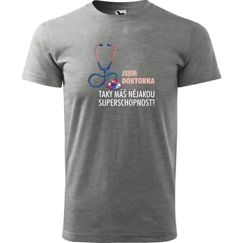 Sablio Tričko s potiskem Jsem doktorka, taky máš nějakou superschopnost? - šedé 3XL