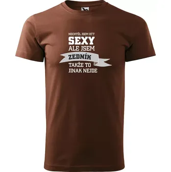 Pánské tričko Sablio Tričko s potiskem Nechtěl jsem být sexy, ale jsem zedník - hnědé S