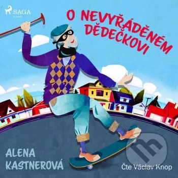 O nevyřáděném dědečkovi - Alena Kastnerová Saga Egmont