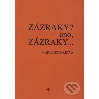 Literární biografie Zázraky? Ano, zázraky... - Marie Hovorková Onyx