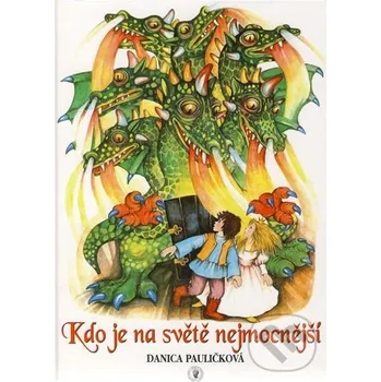 Pohádka Kdo je na světě nejmocnější - Danica Pauličková Seneca Publishing Company