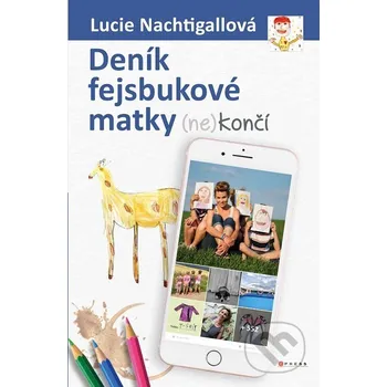 Kniha Deník fejsbukové matky (ne)končí - Lucie Nachtigall CPRESS