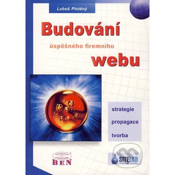 Budování úspěšného firemního webu - Luboš Plotěný BEN - technická literatura