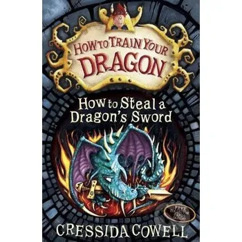 How to Steal a Dragon's Sword - Cressida Cowell Hodder Children's Books