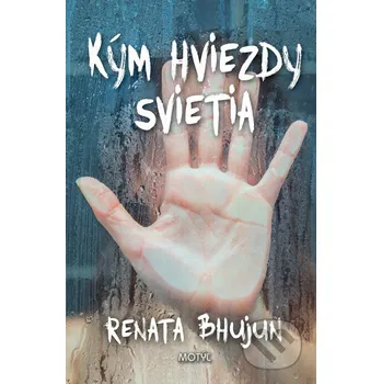 Kým hviezdy svietia - Renata Bhujun Motýľ