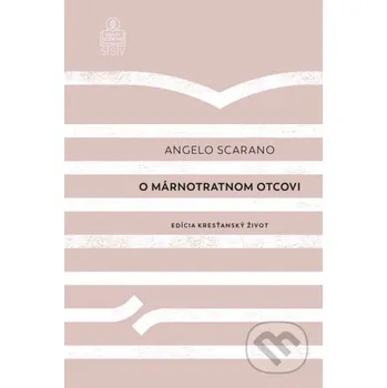 Kniha O márnotratnom otcovi - Angelo Scarano Spolok svätého Vojtecha