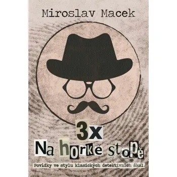 3x Na horké stopě - Miroslav Macek XYZ