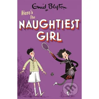 The Naughtiest Girl: Here's The Naughtiest Girl - Enid Blyton Hodder Children's Books