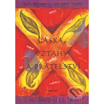 Kniha Láska, vztahy a přátelství - Don Miguel Ruiz Pragma