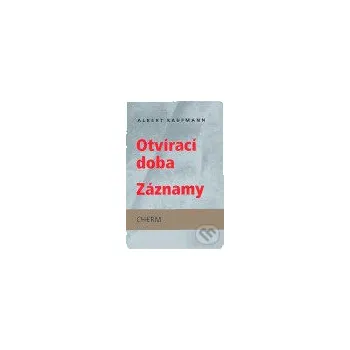 Poezie Otvírací doba. Záznamy - Albert Kaufman Cherm