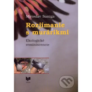 Chovatelství Rozjímanie s murárikmi - Miroslav Saniga VEDA
