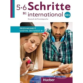 Německý jazyk Schritte international Neu 5+6: B1/ Prüfungsheft Zertifikat mit Audios online: Deutschprüfung für Erwachsene. - Max Hueber Verlag Max Hueber Verlag