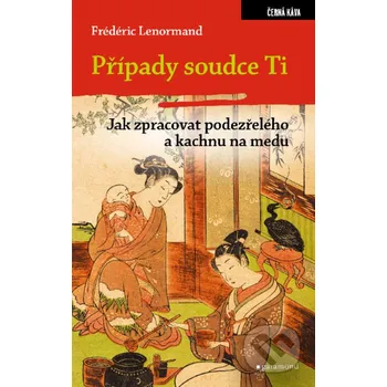 Kniha Případy soudce Ti. Jak zpracovat podezřelého a kachnu na medu - Frédéric Lenormand Garamond