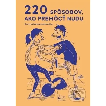 220 spôsobov, ako premôcť nudu - Jozef Kováčik TV LUX