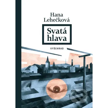 Kniha Svatá hlava - Hana Lehečková, Ondřej Dolejší (ilustrácie) Vyšehrad