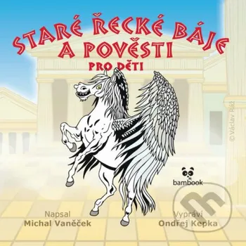 Staré řecké báje a pověsti pro děti - Michal Vaněček Bambook