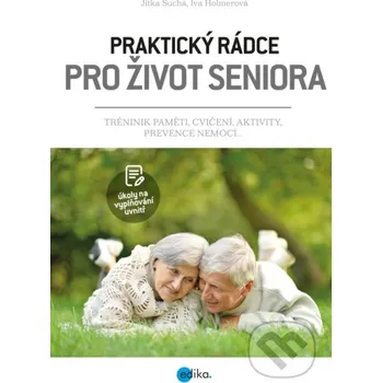 Kniha Praktický rádce pro život seniora - Jitka Suchá, Iva Holmerová Edika